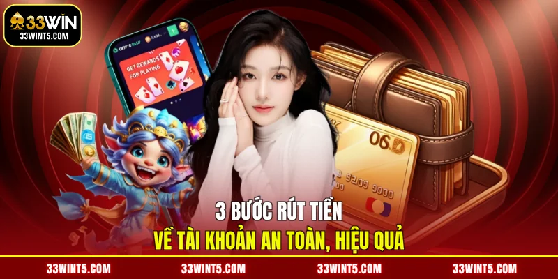 3 bước rút tiền về tài khoản an toàn, hiệu quả