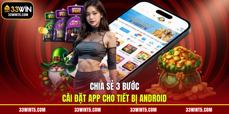 Chia sẻ 3 bước cài đặt app cho tiết bị Android