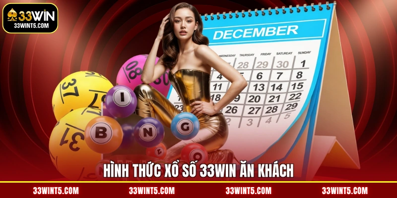 Hình thức xổ số 33WIN ăn khách