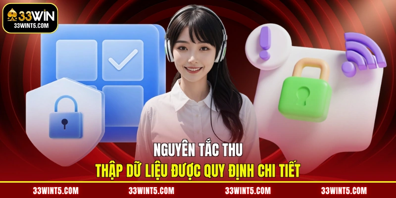 Nguyên tắc thu thập dữ liệu được quy định chi tiết