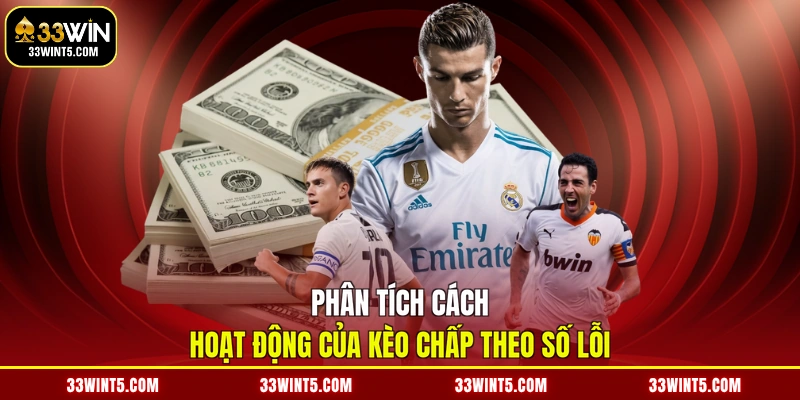 Phân tích cách hoạt động của kèo chấp theo số lỗi