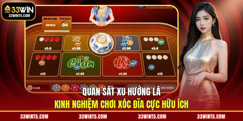 Quan sát xu hướng là kinh nghiệm chơi xóc đĩa cực hữu ích