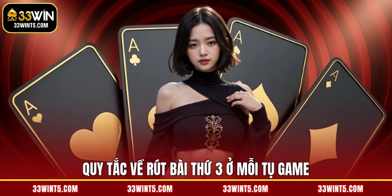 Quy tắc về rút bài thứ 3 ở mỗi Tụ game