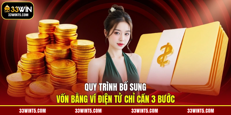 Quy trình bổ sung vốn bằng ví điện tử chỉ cần 3 bước