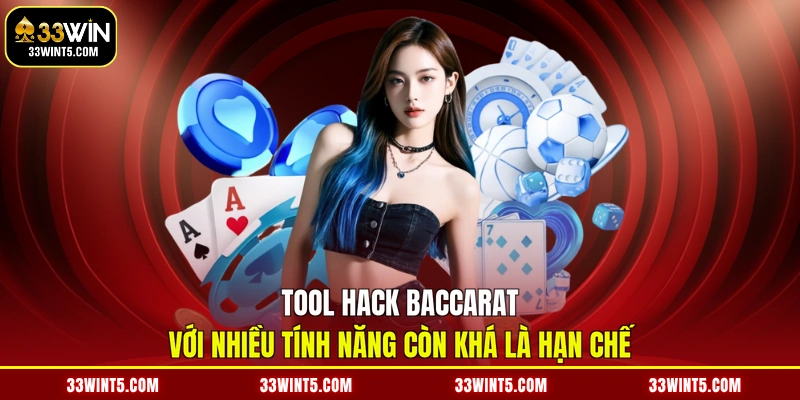 Tool hack Baccarat với nhiều tính năng còn khá là hạn chế